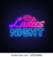 A neon sign that says ladies night.